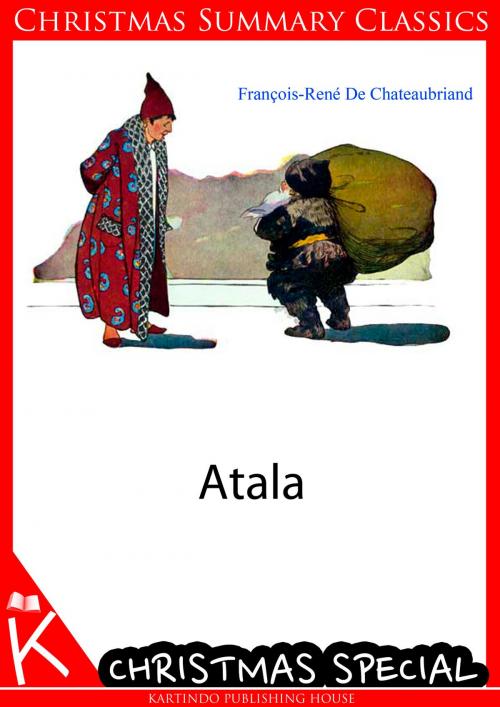 Cover of the book Atala [Christmas Summary Classics] by Chateaubriand, Zhingoora Books