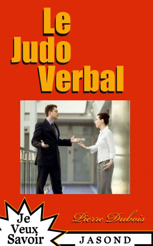 Cover of the book Le Judo Verbal by Pierre Dubois, Jasond