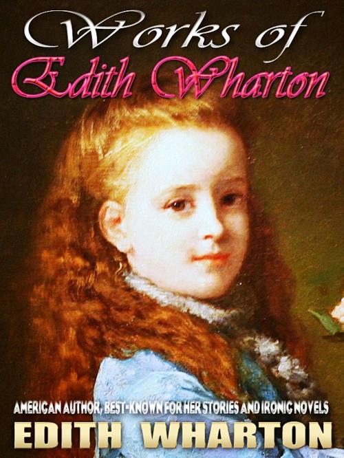 Cover of the book WORKS OF EDITH WHARTON by Edith Wharton, Power Classic Publishing
