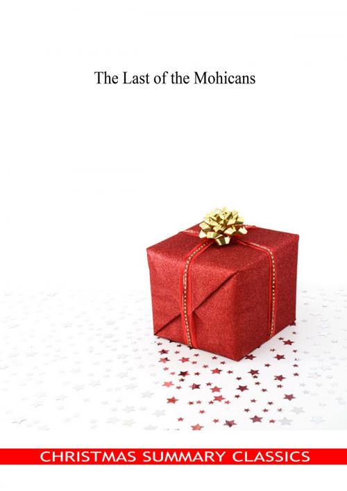 Cover of the book The Last of the Mohicans [Christmas Summary Classics] by Fenimore Cooper, Zhingoora Books