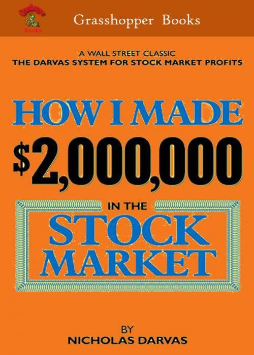 Cover of the book How I Made $2,000,000 In The Stock Market by Nicolas Darvas, Grasshopper books
