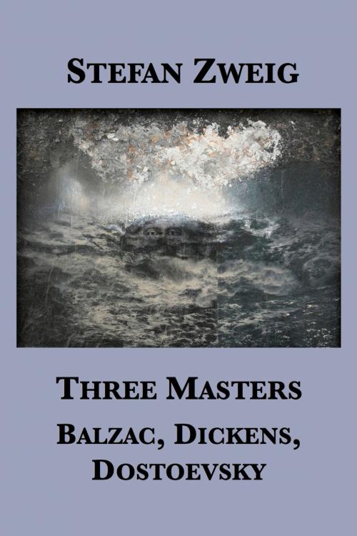 Cover of the book Three Masters: Balzac, Dickens, Dostoevsky by Stefan Zweig, Plunkett Lake Press