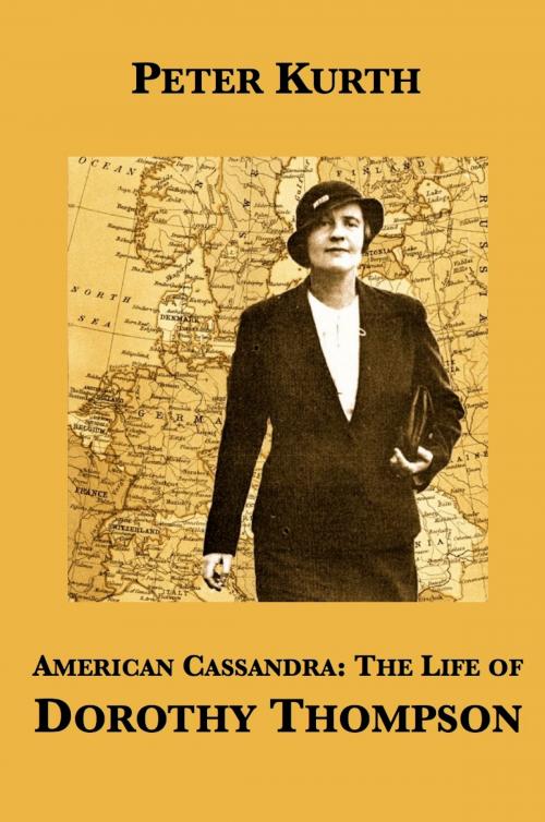 Cover of the book American Cassandra: The Life of Dorothy Thompson by Peter Kurth, Plunkett Lake Press