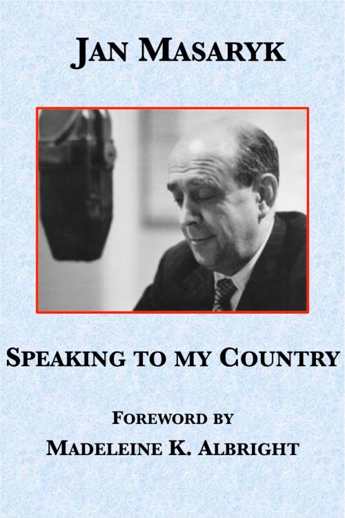 Cover of the book Speaking to My Country by Jan Masaryk, Plunkett Lake Press