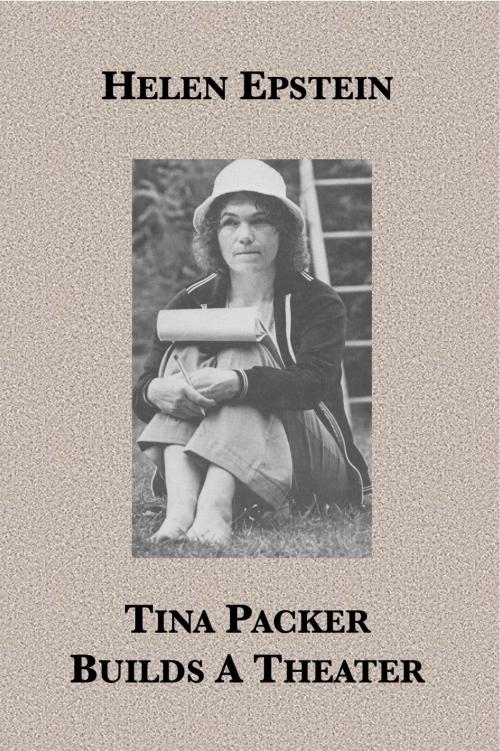 Cover of the book Tina Packer Builds A Theater by Helen Epstein, Plunkett Lake Press