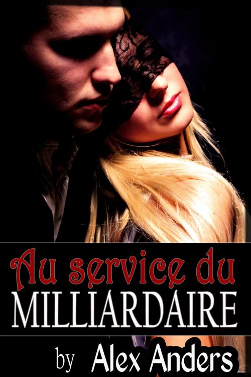 Cover of the book Au service du milliardaire by Alex Anders, RateABull Publishing