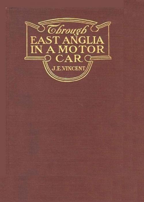 Cover of the book Through East Anglia in a Motor Car by J. E. Vincent, AP Publishing House