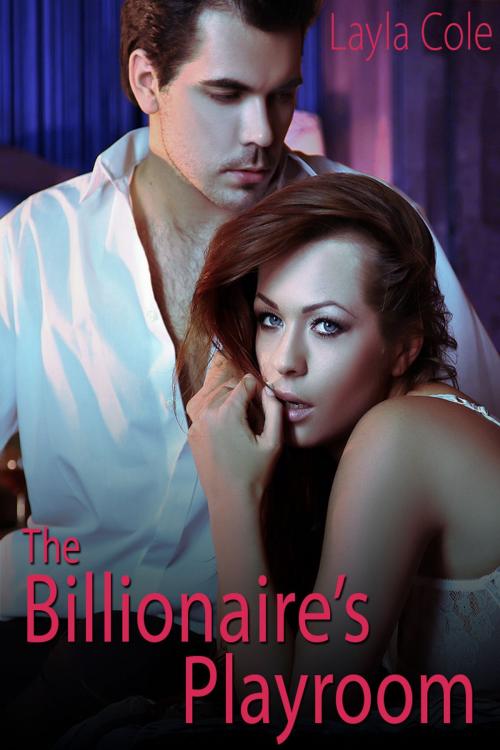 Cover of the book The Billionaire's Playroom by Layla Cole, Layla Cole