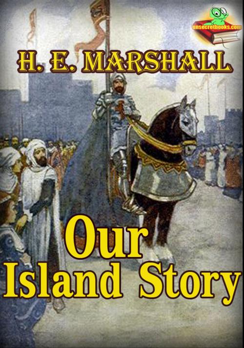 Cover of the book Our Island Story (With Over 30 Color Illustrations) by Henrietta Elizabeth Marshall, Unsecretbooks.com
