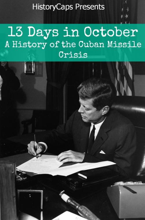 Cover of the book 13 Days In October: A History of the Cuban Missile Crisis by Howard Brinkley, BookCaps Study Guides