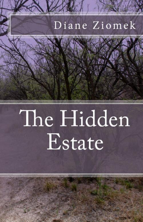 Cover of the book The Hidden Estate by Diane Ziomek, Diane Ziomek