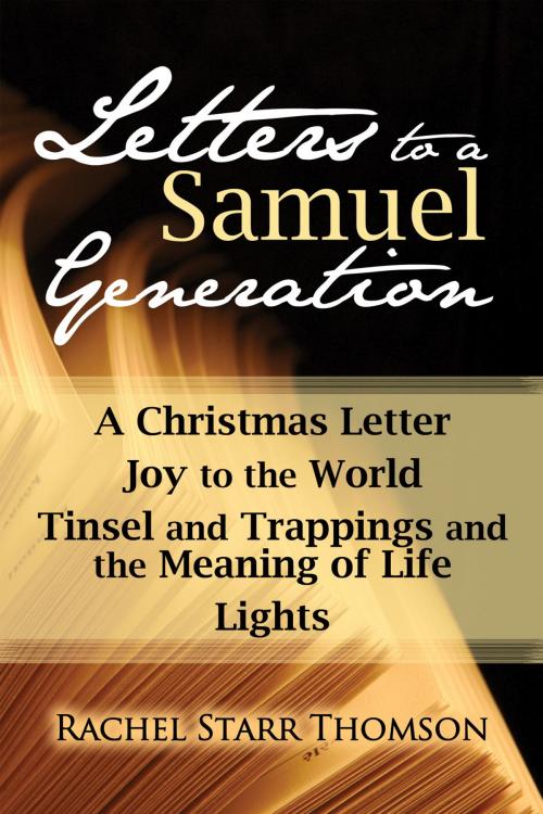 Cover of the book Letters to a Samuel Generation: A Christmas Letter, Joy to the World, Tinsel and Trappings and the Meaning of Life, Lights by Rachel Starr Thomson, Little Dozen Press