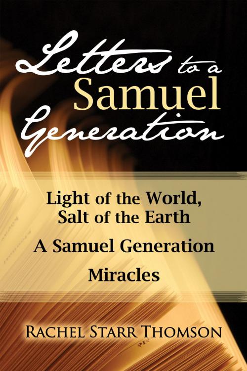 Cover of the book Letters to a Samuel Generation: Light of the World, Salt of the Earth; A Samuel Generation; Miracles by Rachel Starr Thomson, Little Dozen Press