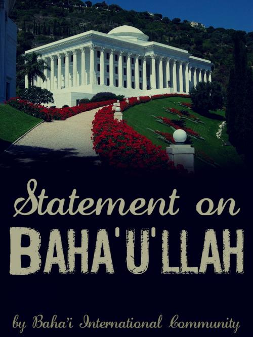 Cover of the book Statement On Baha'u'llah by Baha'i International lommunity, AppsPublisher