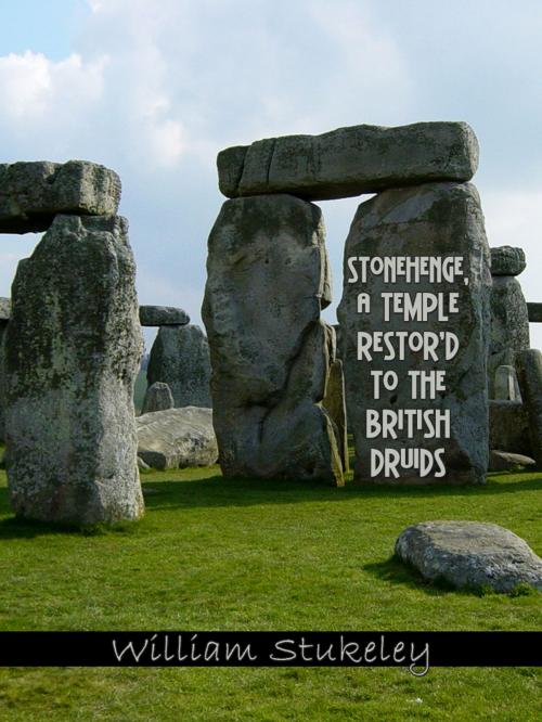 Cover of the book Stonehenge, A Temple Restor'd To The British Druids by William Stukeley, AppsPublisher