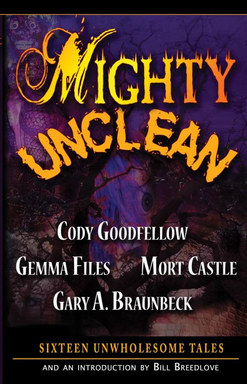 Cover of the book Mighty Unclean by Gary Braunbeck, Mort Castle, Cody Goodfellow and Gemma Files, Dark Arts Books