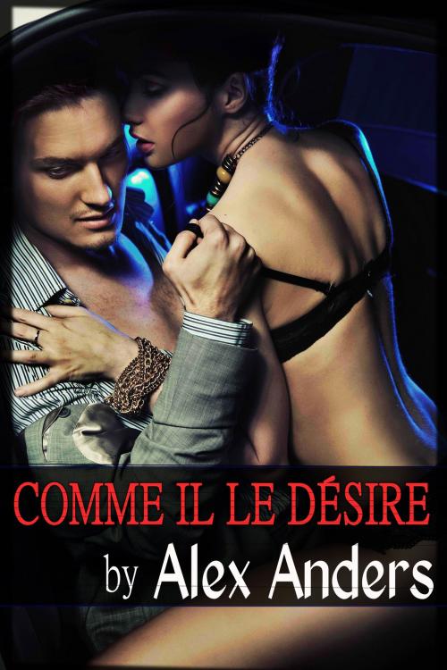 Cover of the book Comme il le désire by Alex Anders, RateABull Publishing