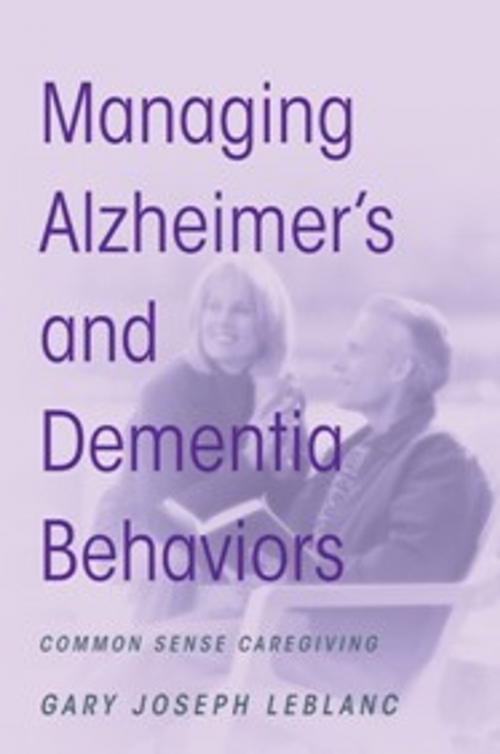 Cover of the book Managing Alzheimer's and Dementia Behaviors by Gary Joseph LeBlanc, Outskirts  Press
