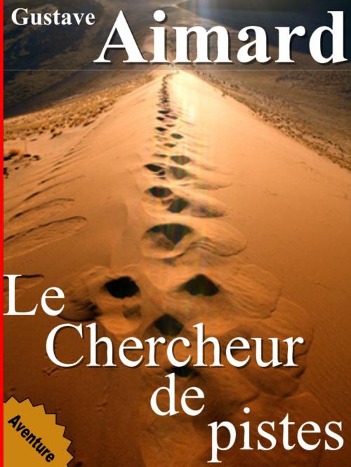Cover of the book Le Chercheur de pistes by AIMARD GUSTAVE, Sylvaine Varlaz
