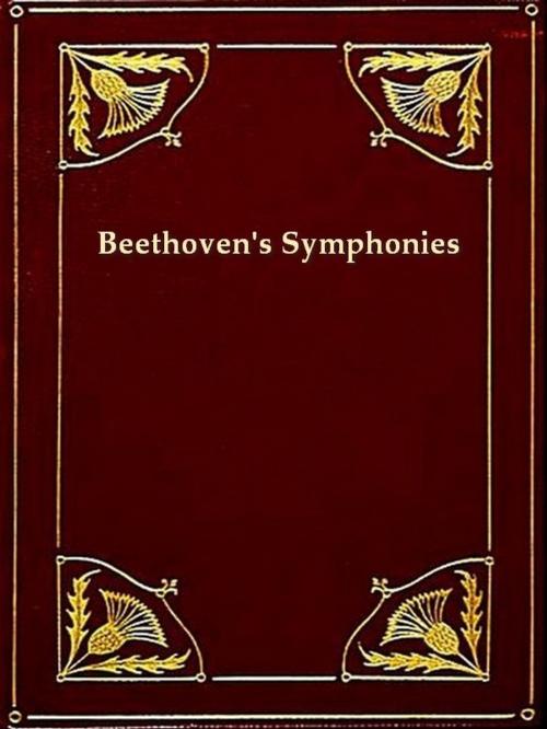 Cover of the book Beethoven's Symphonies Critically Discussed [Illustrated] by Alexander Teetgen, VolumesOfValue