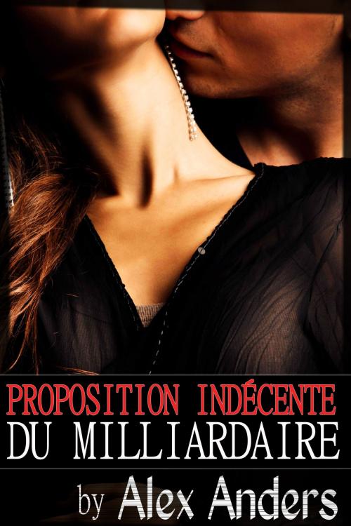 Cover of the book Proposition indécente du milliardaire by Alex Anders, RateABull Publishing
