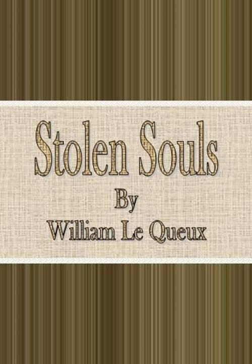 Cover of the book Stolen Souls by William Le Queux, cbook