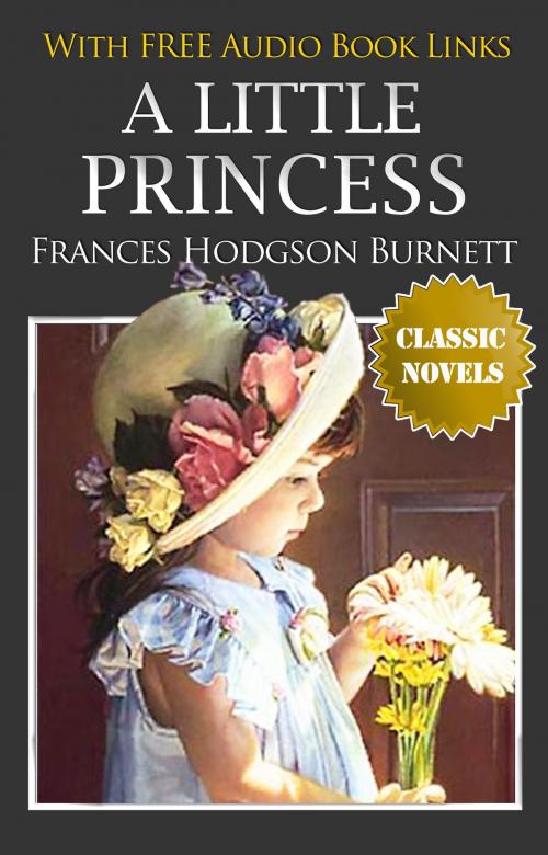 Cover of the book A LITTLE PRINCESS Classic Novels: New Illustrated [Free Audiobook Links] by Frances Hodgson Burnett, Frances Hodgson Burnett