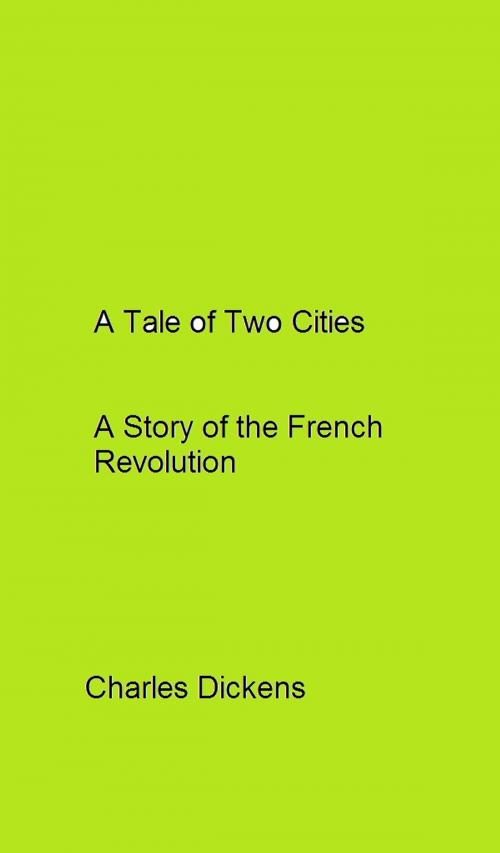 Cover of the book A Tale of Two Cities A Story of the French Revolution by Charles Dickens, Dumkerng Passara