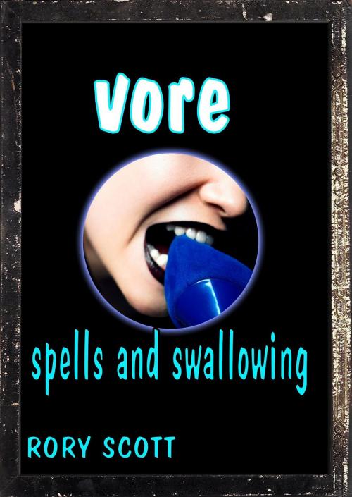 Cover of the book Vore: Spells, and Swallowing by Rory Scott, Rory Scott