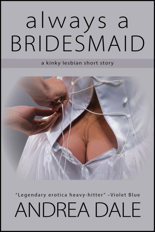 Cover of the book Always a Bridesmaid by Andrea Dale, Soul's Road Press
