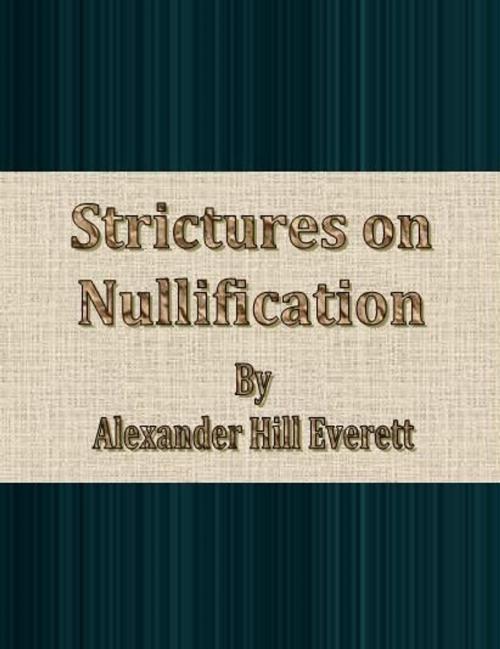 Cover of the book Strictures on Nullification by Alexander Hill Everett, cbook