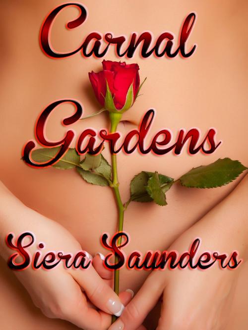 Cover of the book Carnal Gardens by Siera Saunders, JSC Publishing