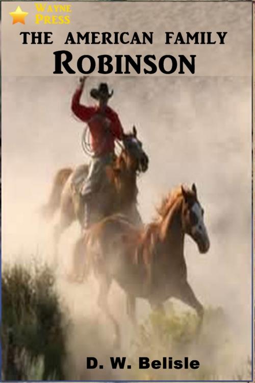 Cover of the book The American Family Robinson by D. W. Belisle, Classic Westerns