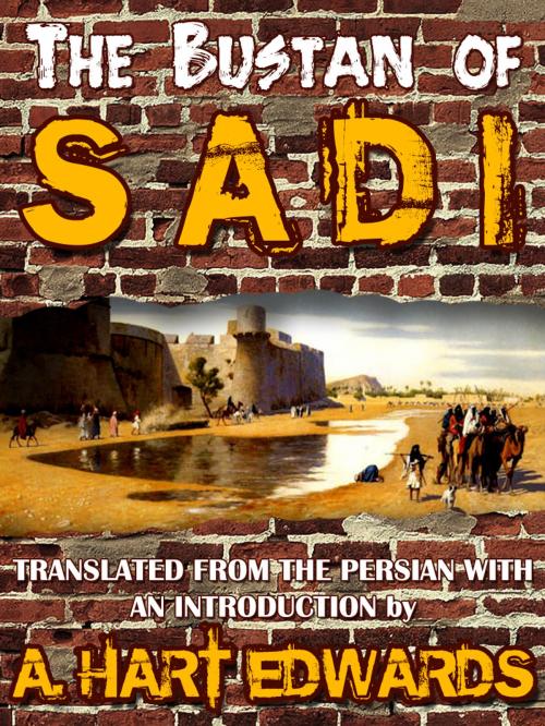 Cover of the book The Bustan Of Sadi by A. Hart Edwards, AppsPublisher