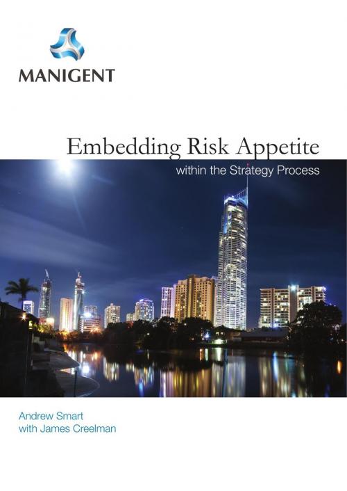 Cover of the book Embedding Risk Appetite Within the Strategy Process by Andrew Smart, James Creelman, Andrew Smart