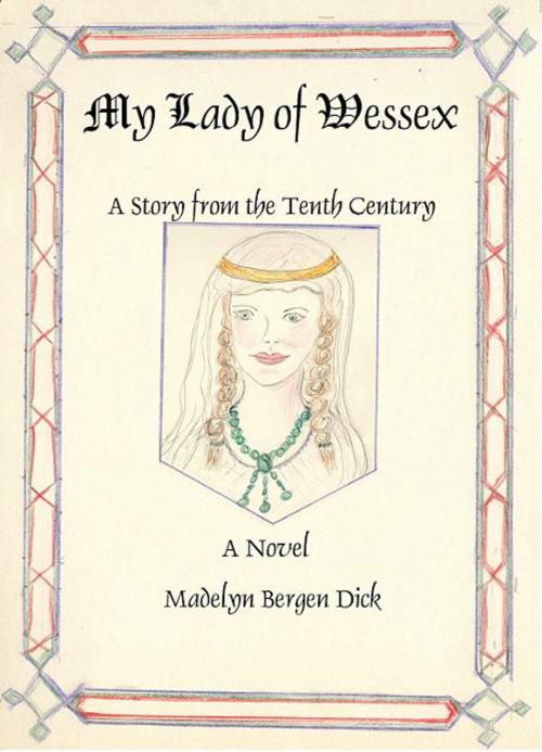 Cover of the book My Lady of Wessex by Madelyn Dick, Bergen Books