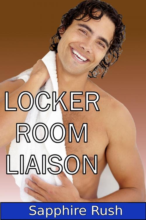 Cover of the book Locker Room Liaison by Sapphire Rush, Sapphire Rush