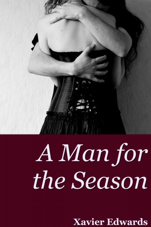 Cover of the book A Man for the Season by Xavier Edwards, Xavier Edwards