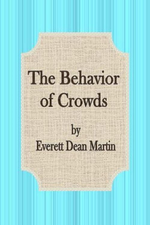 Cover of the book The Behavior of Crowds by Everett Dean Martin, cbook