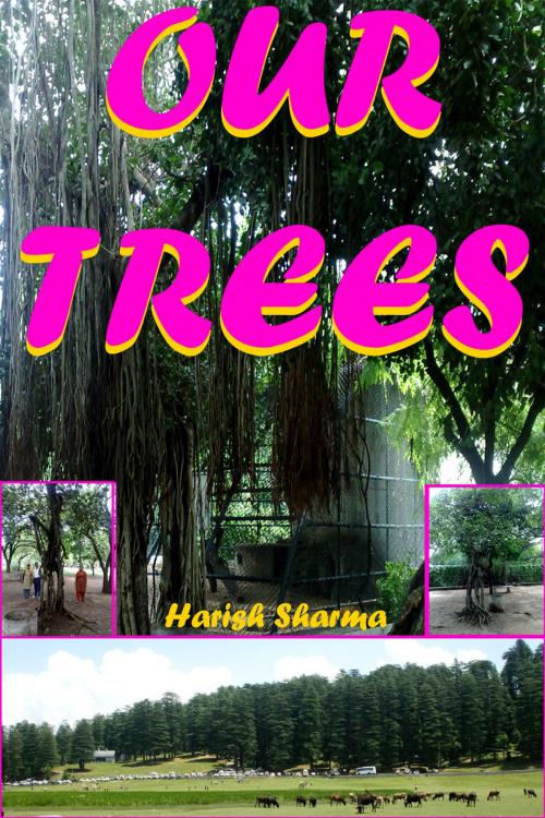 Cover of the book Our Trees by Harish Sharma, mahesh dutt sharma