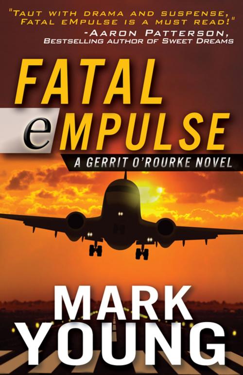 Cover of the book FATAL eMPULSE (A Gerrit O'Rourke Novel) by Mark Young, Mark Young Books