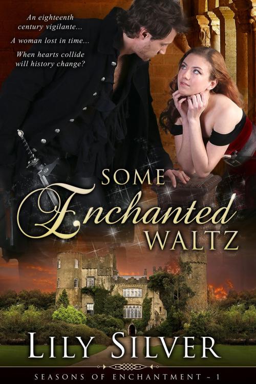 Cover of the book Some Enchanted Waltz, A Time Travel Romance by Lily Silver, Silvermoon Publishing