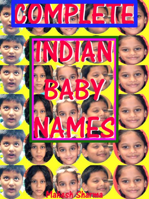 Cover of the book Complete Indian Baby Names by Mahesh Sharma, mahesh dutt sharma