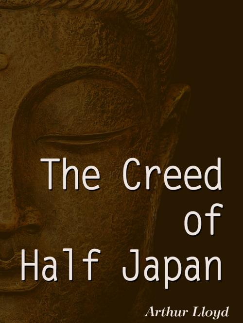 Cover of the book The Creed Of Half Japan by Arthur Lloyd, AppsPublisher