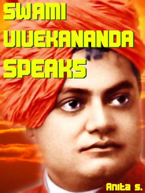 Cover of the book Swami Vivekananda Speaks by Anita S., mahesh dutt sharma