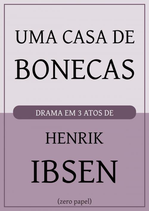 Cover of the book Uma casa de bonecas by Henrik Ibsen, (zero papel)