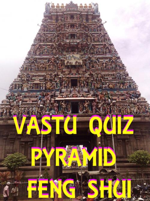 Cover of the book Vastu Quiz, Pyramid, Feng Shui by Harish Sharma, mahesh dutt sharma