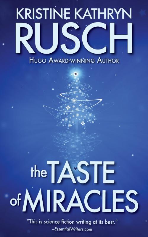 Cover of the book The Taste of Miracles by Kristine Kathryn Rusch, WMG Publishing Incorporated