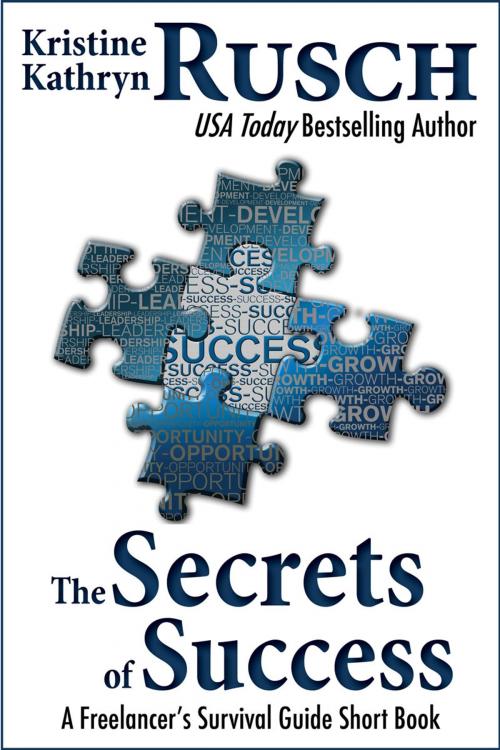 Cover of the book The Secrets of Success: A Freelancer's Survival Guide Short Book by Kristine Kathryn Rusch, WMG Publishing Incorporated