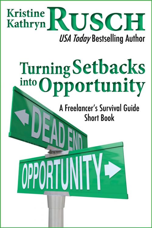 Cover of the book Turning Setbacks into Opportunity: A Freelancer's Survival Guide Short Book by Kristine Kathryn Rusch, WMG Publishing Incorporated